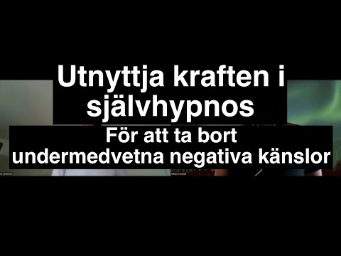 Utnyttja kraften i självhypnos för att ta bort undermedvetna negativa känslor & möta ditt inre rum