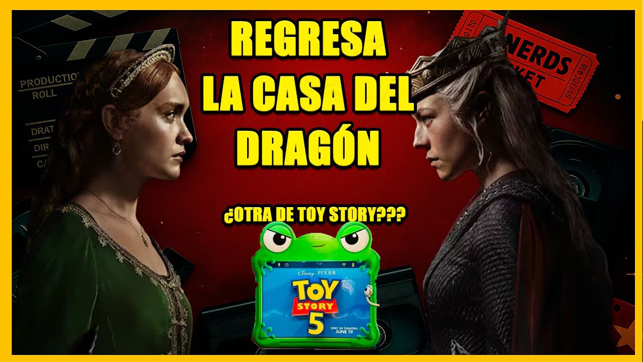 REGRESA HOUSE OF THE DRAGON Y TOY STORY 5