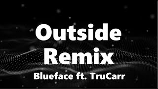 Blueface - Outside Remix (ft. TruCarr) (Lyrics)