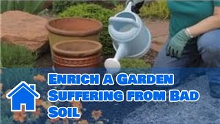 Gardening Basics : How to Enrich a Garden Suffering from Bad Soil