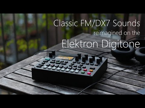 Classic FM Sounds Reimagined on the Elektron Digitone – with Free DX7-ish Sound Pack for Digitone