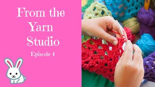 Yarn and Crochet Podcast | From the Yarn Studio #4