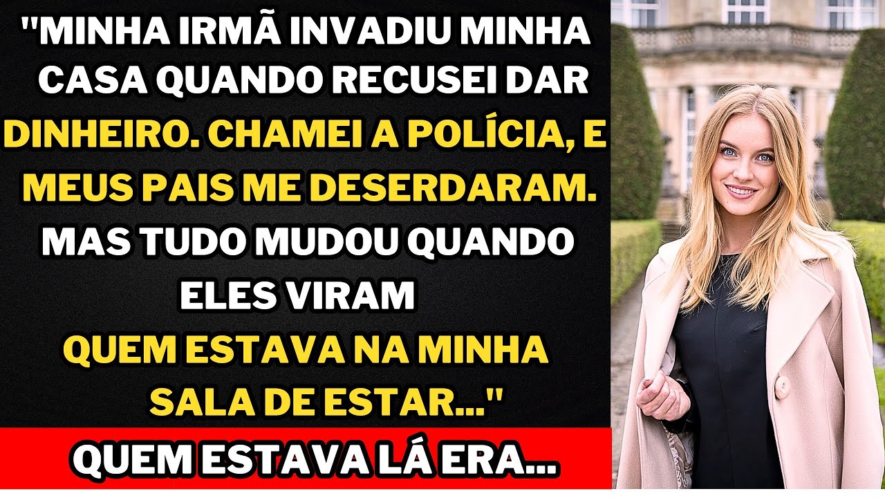 "Minha mãe defende minha irmã após ela invadir minha casa e roubar tudo que é meu."