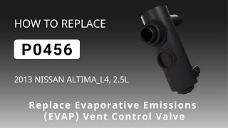 How to replace Evaporative Emissions (EVAP) Vent Control Valve 2013 NISSAN ALTIMA L4, 2.5L