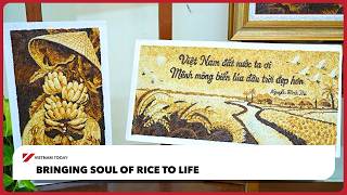 Bringing soul of rice to life | Vietnam Today