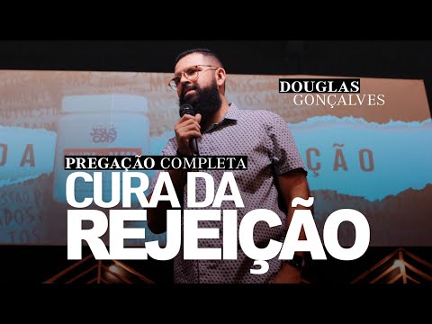 CURA DA REJEIÇÃO - Douglas Gonçalves