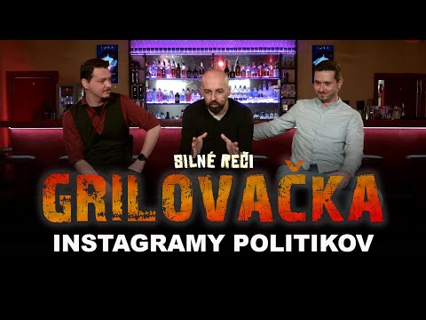 Grilovačka #26 - Instagramy politikov