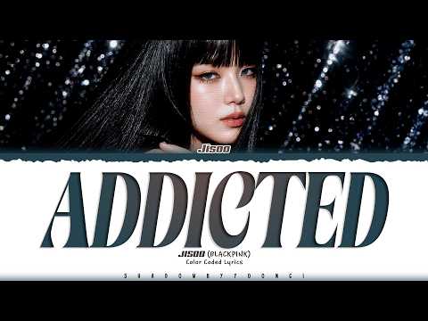 JISOO (BLACKPINK) 'ADDICTED' Lyrics (지수 ADDICTED 가사) [Color Coded_Eng] | ShadowByYoongi