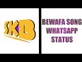 Bewafa Song Whatsapp Love Status Statuskabaap
