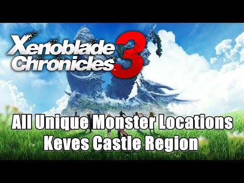 Xenoblade Chronicles 3 All Unique Monster Locations - Keves Castle Region