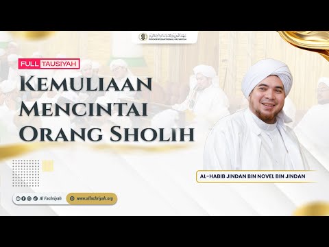 THE GLORY OF LOVING A Pious Person | FULL TAUSIYAH AL HABIB JINDAN HAUL 52 KH. SAID BIN ARMIA