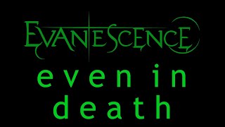 Evanescence - Even In Death Lyrics (Origin)