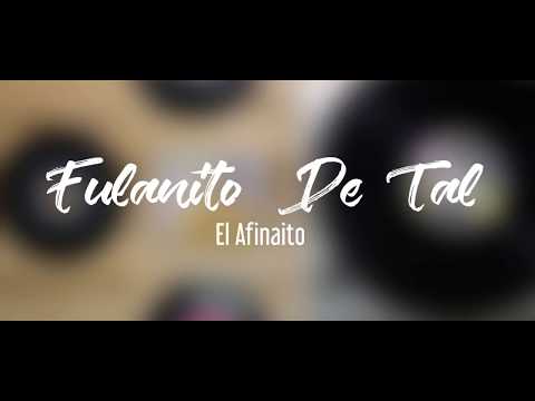 Fulanito De Tal -  El Afinaito