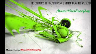 The Cataracs Ft. Icona Pop | Ready For The Weekend ~New 2013~