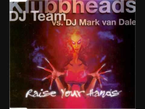 Klubbheads DJ Team vs. DJ Mark van Dale ‎-- Raise Your Hands (Full Club Mix)