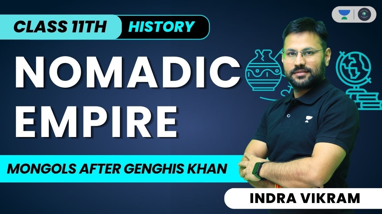 Nomadic Empire | Mongol After Genghiz Khan | Class 11 History | Indra Vikram Tiwari