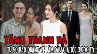 🔥Tăng Thanh Hà từ bỏ hào quang về làm dâu gia tộc 3.000 tỷ, từng không dám soi gương vì điều này