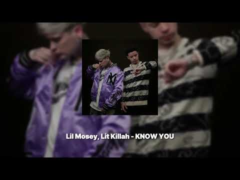 Lil Mosey, Lit Killah - KNOW YOU [Filtrada]
