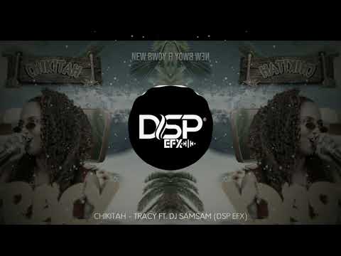 CHIKITAH - TRACY FT. DJ SAMSAM (DSP EFX)