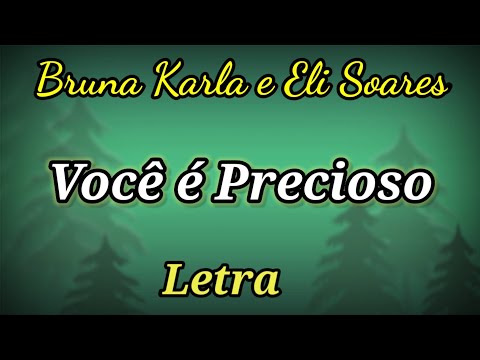 Você é Precioso (LETRA) Bruna Karla e Eli Soares