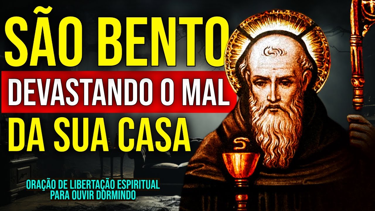 ORAÇÃO EXTREMAMENTE FORTE DE SÃO BENTO PARA DEVASTAR TODO O MAL DA SUA CASA