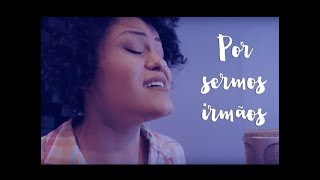 Por Sermos Irmãos - Cover - Do Nosso Canto