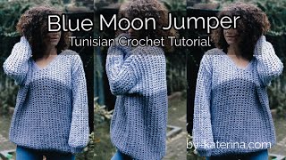 DIY Tunisian Crochet Sweater. Blue Moon Jumper.