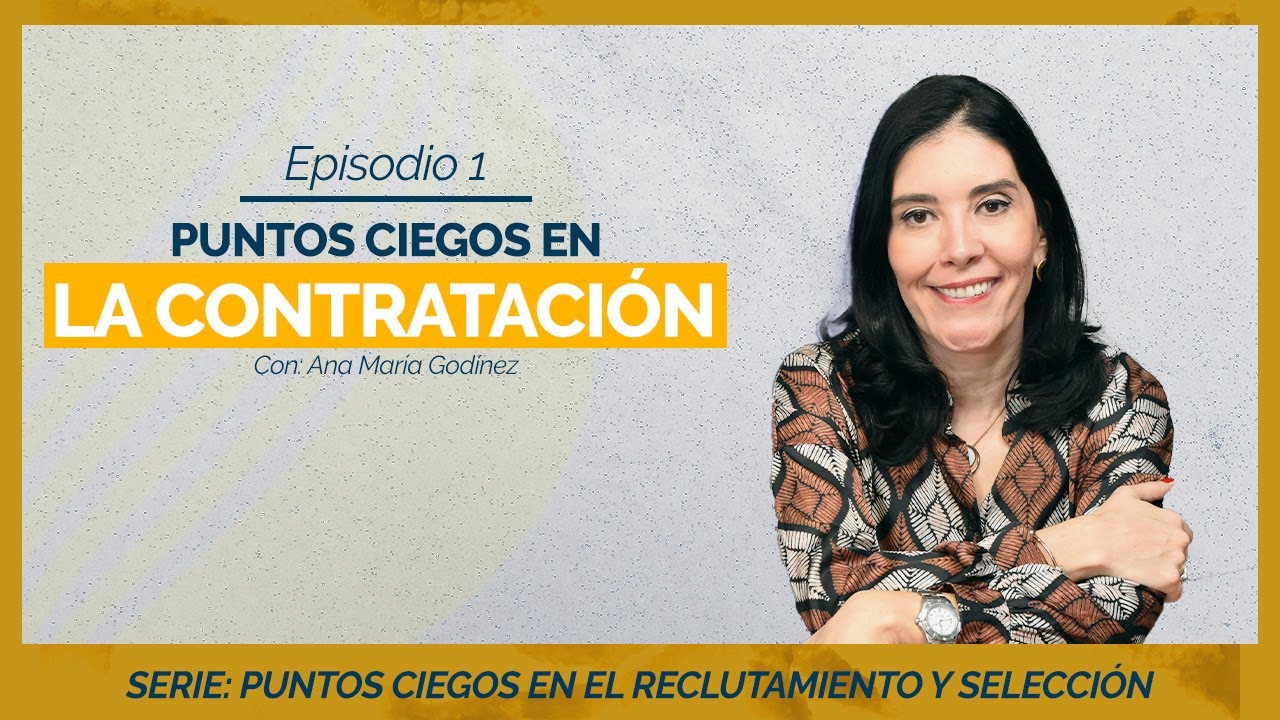 RECURSOS HUMANOS | PUNTOS CIEGOS DE LA CONTRATACIÓN | Ana María Godinez Software de RRHH