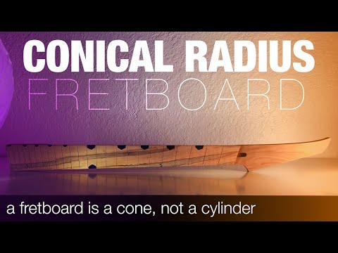 Conical Radius Fretboard - A fretboard is a cone, not a cylinder