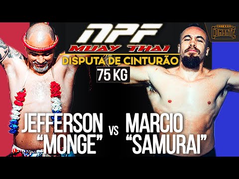 NPF MUAY THAI -Disputa de Cinturão 75 kg - "Monge" X "Samurai"