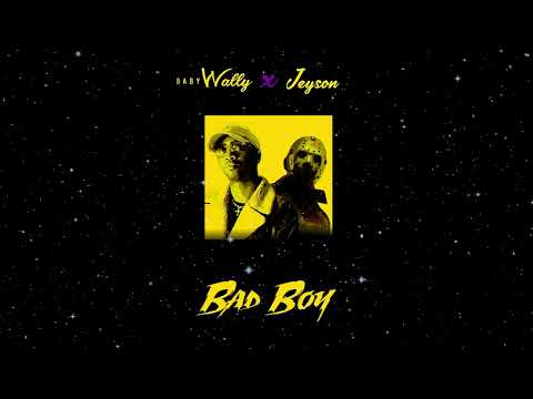 Baby Wally ❌ Jeyson  -  Bad Boy (AUDIO OFICIAL)