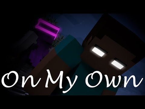 Cryztaliz - On My Own [Minecraft Animation/Music Video] {Minecraft Story #1}