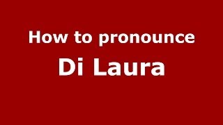 How to pronounce Di Laura