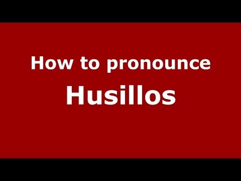 How to pronounce Husillos