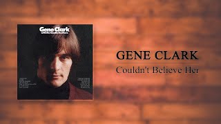 Gene Clark with the Gosdin Brothers - Couldn't Believe Her (Stereo)