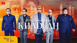 Download lagu KHADIJAH CINTA DARI SYURGA FINE feat Munif Hijjaz... mp3
