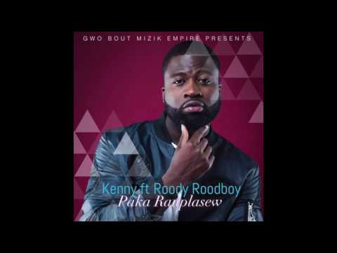 Kenny - Paka Ranplase w ft Roody RoodBoy