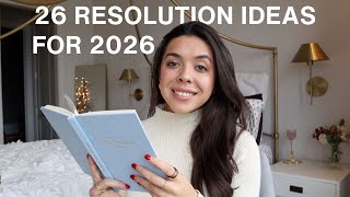 26 Resolution Ideas for 2026 (creative, wellness, career & more)