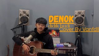 Download lagu DENOK (ora bakal cukup lautan mangsi) didik budi-Cover By Vanfdll mp3