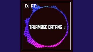 Download lagu TALAMBEK DATANG 2 mp3 Download lagu TALAMBEK DATANG 2 mp3