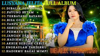Download lagu FULL ALBUM DANGDUT LUSYANA JELITA TERBARU || DI BALIK PENANTIAN - PAYUNG HITAM - TERBAYANG BAYANG mp3