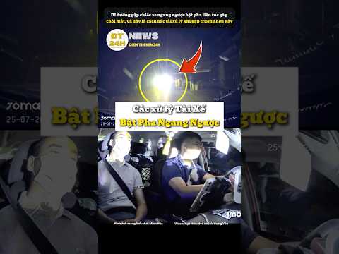Cách xử lý Tài Xế Bật Pha Ngang Ngược