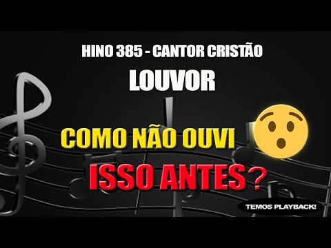 HINO 385 (CANTOR CRISTÃO) - LOUVOR