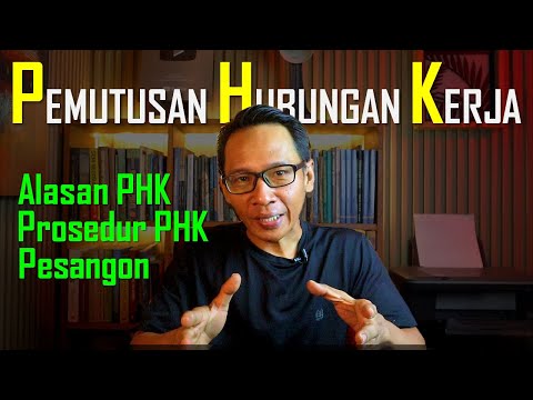 PEMUTUSAN HUBUNGAN KERJA (PHK) - Alasan PHK, Prosedur PHK dan Pesangon