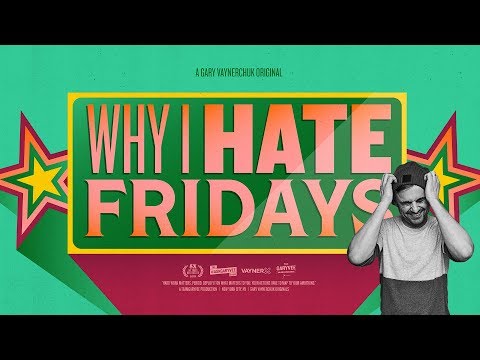 人生は短い！俺は金曜日はこうしている！　（Why Do You Hate 64.28% of Your Life? | A Gary Vaynerchuk Original）