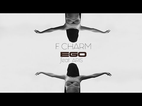 F.Charm - Ego feat. Aris (Videoclip Oficial)