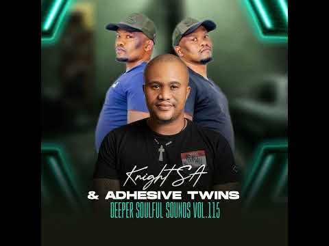 Knight SA & Adhesive Twins - Deeper Soulful Sounds Vol.115 (Soulful Journey)
