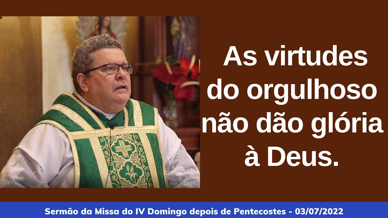 As virtudes do orgulhoso não dão glória à Deus.