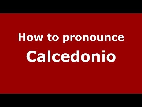 How to pronounce Calcedonio (Italian/Italy) - PronounceNames.com