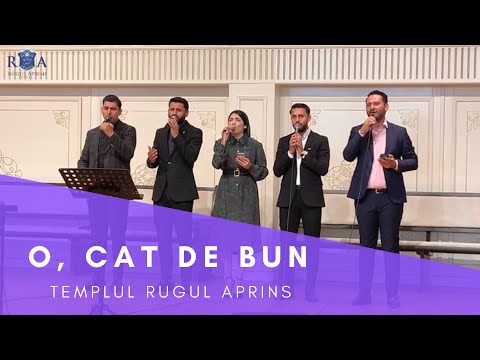 Templul Rugul Aprins - O, cât de bun